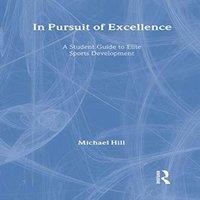 Michael Hill In Pursuit of Excellence: A Student Guide to Elite Sports