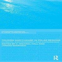 Michael Hall Tourism & Change in Polar Regions: Climate, Environments and