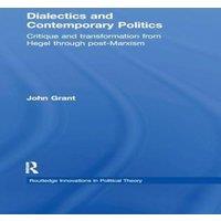 John Grant Dialectics & Contemporary Politics: Critique & Transformation