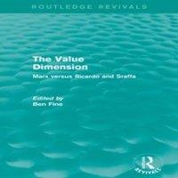 Ben Fine The Value Dimension (Routledge Revivals): Marx versus Ricardo and