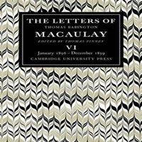 Thomas Macaulay The Letters of Thomas Babington Macaulay: Volume 6, January 1856