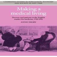 Anne Digby Making a Medical Living: Doctors & Patients in the English