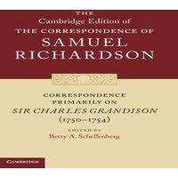 Samuel Richardson Correspondence Primarily on Sir Charles Grandison (1750-1754)