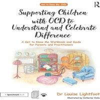 Louise Lightfoot Supporting Children with OCD to Understand & Celebrate