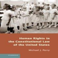 Michael Perry Human Rights in the Constitutional Law of the United States