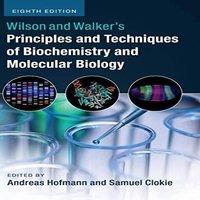Cambridge University Press Wilson & Walker's Principles & Techniques of Biochemistry and