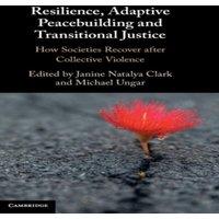 Cambridge University Press Resilience, Adaptive Peacebuilding & Transitional Justice