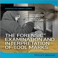 David Baldwin The Forensic Examination & Interpretation of Tool Marks