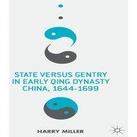 Harry Miller State Versus Gentry in Early Qing Dynasty China, 1644-1699