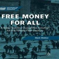 Mark Walker Free Money for All: A Basic Income Guarantee Solution for the