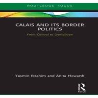 Yasmin Ibrahim Calais & its Border Politics: From Control to Demolition