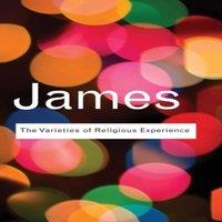 William James The Varieties of Religious Experience: A Study In Human Nature