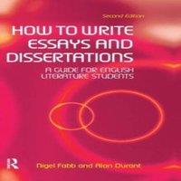 Alan Durant How to Write Essays & Dissertations: A Guide for English
