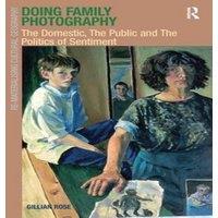 Gillian Rose Doing Family Photography: The Domestic, The Public & The
