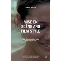 A. Martin Mise en Scne & Film Style : From Classical Hollywood to New