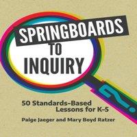 Paige Jaeger Springboards to Inquiry: 50 Standards-Based Lessons for K-5