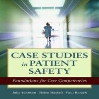 Julie Johnson CASE STUDIES IN PATIENT SAFETY: FOUNDATIONS FOR CORE COMPETENCIES