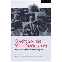 Bertolt Brecht Brecht & the Writer's Workshop: Fatzer & Other Dramatic