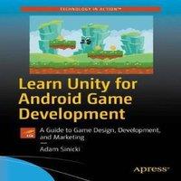 Adam Sinicki Learn Unity for Android Game Development : A Guide to Game Design