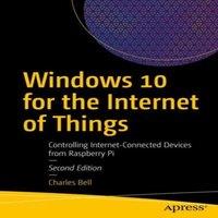 Charles Bell Windows 10 for the Internet of Things : Controlling