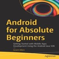Grant Allen Android for Absolute Beginners : Getting Started with Mobile Apps