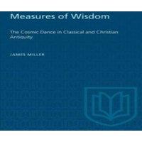 James Miller Measures of Wisdom : The Cosmic Dance in Classical & Christian