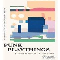 Sean Taylor Punk Playthings: Provocations for 21st Century Game Makers