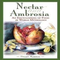 Tamra Andrews Nectar & Ambrosia: An Encyclopedia of Food in World Mythology