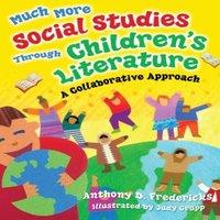 Anthony Fredericks Much More Social Studies Through Children's Literature: A