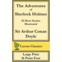 Sir Arthur Conan Doyle The Adventures of Sherlock Holmes (Cactus Classics Large Print):