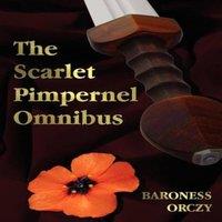 Baroness Orczy The Scarlet Pimpernel Omnibus - Unabridged - The Scarlet