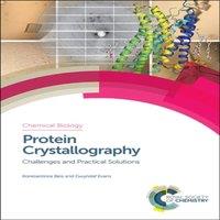 Royal Society of Chemistry Protein Crystallography : Challenges & Practical Solutions