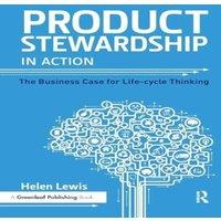 Helen Lewis Product Stewardship in Action: The Business Case for Life-cycle