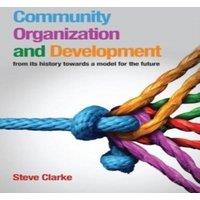 Steve Clarke Community Organization & Development : from its history towards