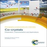 Royal Society of Chemistry Co-crystals : Preparation, Characterization & Applications
