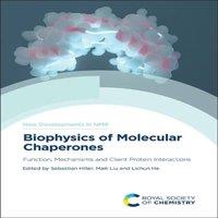 Royal Society of Chemistry Biophysics of Molecular Chaperones : Function, Mechanisms and