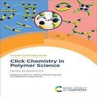 Royal Society of Chemistry Click Chemistry in Polymer Science : Designs to Applications