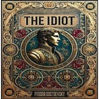 Fyodor Dostoevsky The Idiot (Collector's Edition) (Laminated Hardback with Jacket)