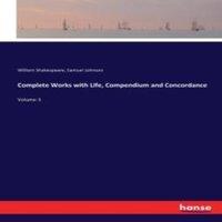 William Shakespeare Complete Works with Life, Compendium & Concordance:Volume 3