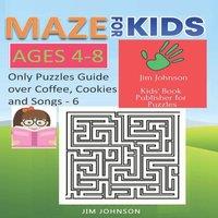 Jim Johnson MAZE FOR KIDS AGES 4-8 - ONLY PUZZLES NO ANSWERS GUIDE YOU NEED