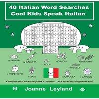 Joanne Leyland 40 Italian Word Searches Cool Kids Speak Italian: Complete with