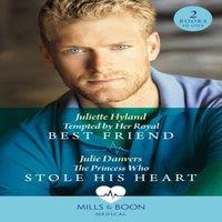 Juliette Hyland Tempted By Her Royal Best Friend / The Princess Who Stole His