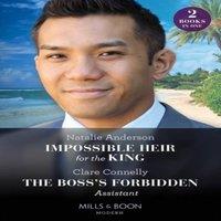 Natalie Anderson Impossible Heir For The King / The Boss's Forbidden Assistant: