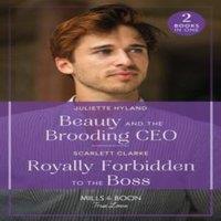 Juliette Hyland Beauty & The Brooding Ceo / Royally Forbidden To The Boss: