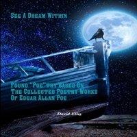 David Ellis See A Dream Within: Found Poetry Based On The Collected Poetry