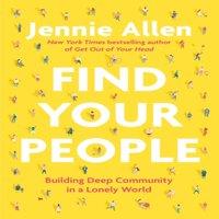 Jennie Allen Find Your People : Building Deep Community in a Lonely World