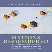 TBD Nations Remembered: An Oral HIstory of the Cherokee, Chickasaws