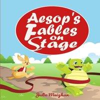 Julie Meighan Aesop's Fables on Stage: A Collection of Plays for Children