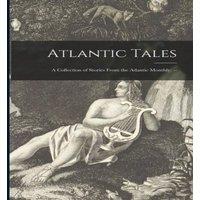 Anonymous Atlantic Tales : A Collection of Stories From the Atlantic