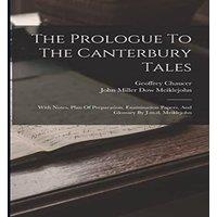 Geoffrey Chaucer The Prologue To The Canterbury Tales: With Notes, Plan Of